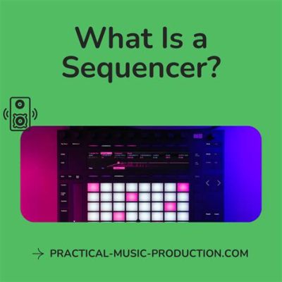 What Is a Sequencer in Music and Its Role in Creating Harmony